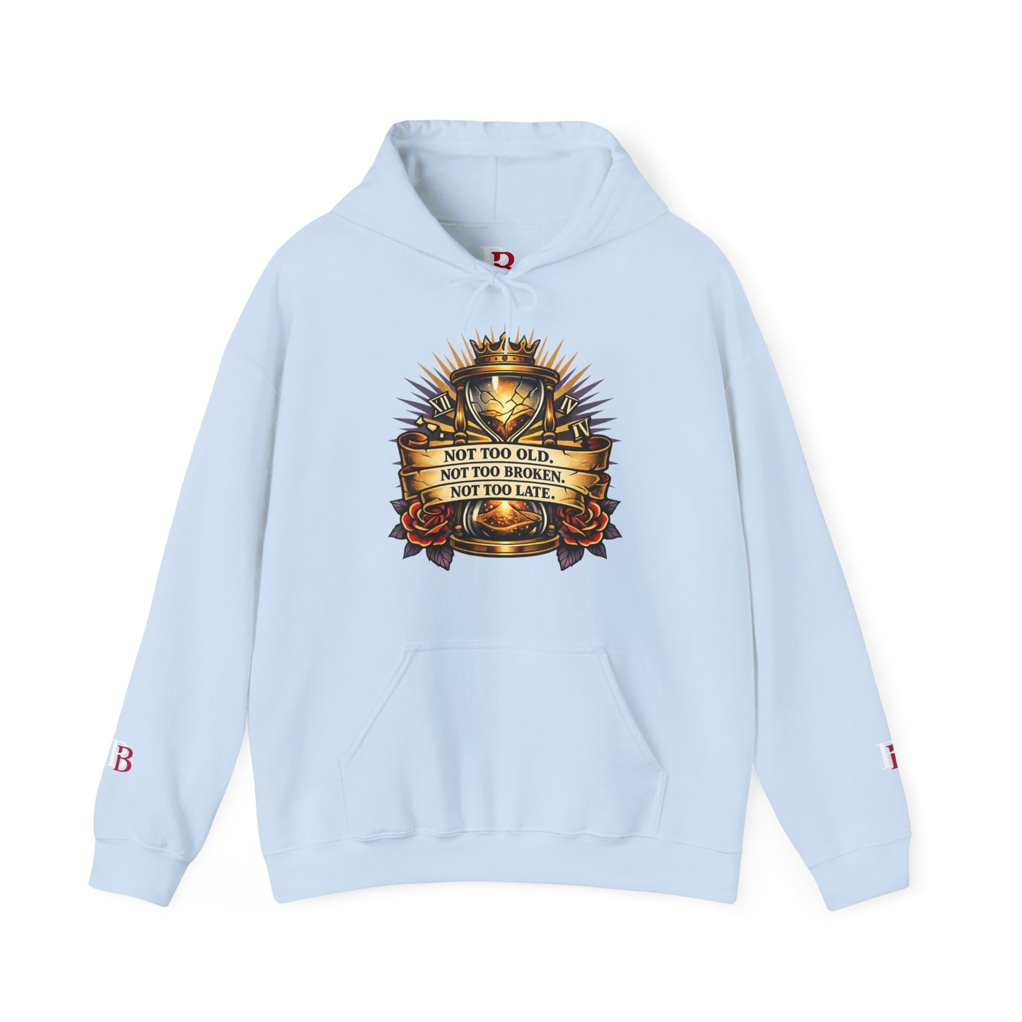 Not Too Old, Not Too Broken, Not Too Late empowerment hoodie by Badass Bitches