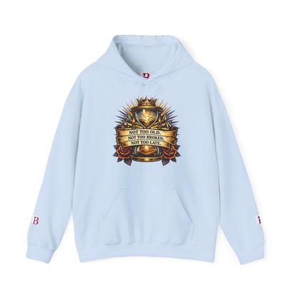 Not Too Old, Not Too Broken, Not Too Late empowerment hoodie by Badass Bitches