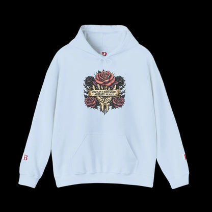 You Can't Hurt What's Already Healed empowerment hoodie by Badass Bitches