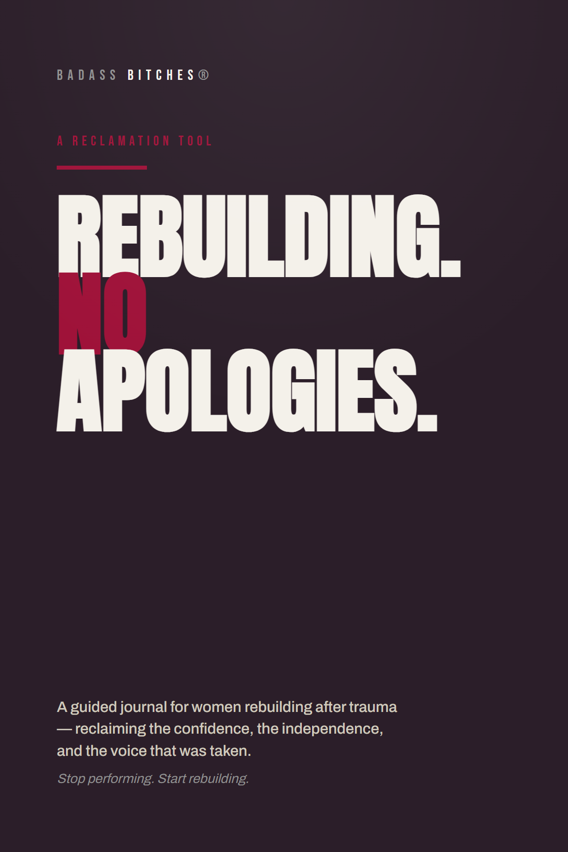 The Rebuilding Journal front cover — Rebuilding. No Apologies. A guided journal for women rebuilding after trauma. Badass Bitches®